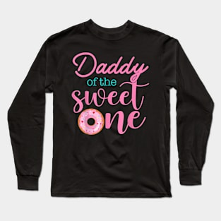 Daddy Of Sweet One 1St First Birthday Matching Family Donut Long Sleeve T-Shirt